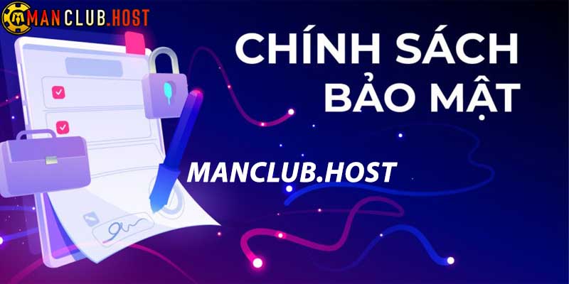 Chính sách bảo mật Manclub về 4 nội dung quan trọng nhất